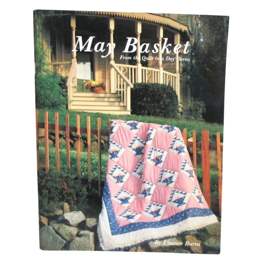 Quilt in a Day May Basket Quilt Pattern Book By Eleanor Burns